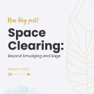 Space Clearing: Beyond Smudging and Sage